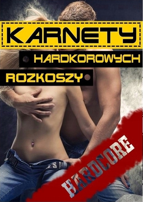 Karnet Hardkorowych Rozkoszy Karnet Hardkorowych Rozkoszy